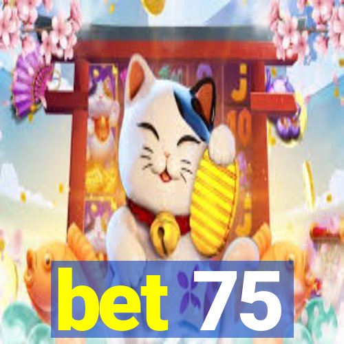 bet 75